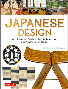 Japanese Design: An Illustrated Guide To Art, Architecture And Aesthetics In Japan