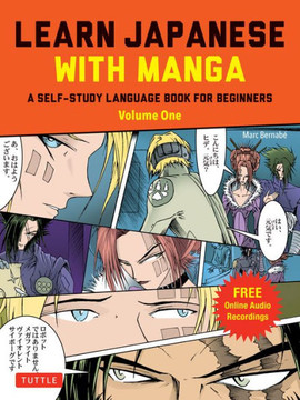 Learn Japanese With Manga Volume One: A Self-Study Language Book For Beginners - Learn To Read, Write And Speak Japanese With Manga Comic Strips! (Free Online Audio)