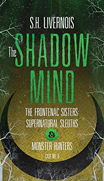 The Shadow Mind: Case No. 4 (The Frontenac Sisters: Supernatural Sleuths & Monster Hunters)