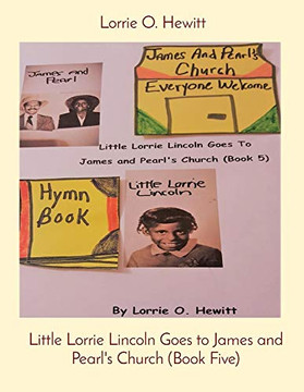 Little Lorrie Lincoln Goes to James and Pearl's Church (Book Five)