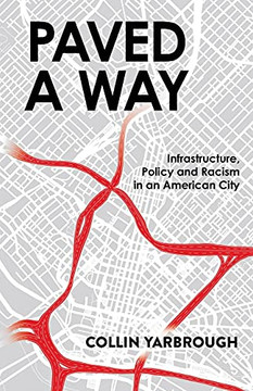 Paved A Way: Infrastructure, Policy And Racism In An American City