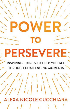 Power to Persevere: Inspiring Stories to Help You Get Through Challenging Moments