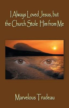 I Always Loved Jesus But The Church Stole Him From Me - 9781490778525