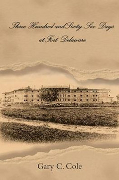 Three Hundred And Sixty-Six Days At Fort Delaware - 9781490784489
