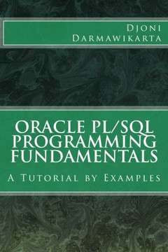 Oracle PL/SQL Programming Fundamentals: A Tutorial by Examples