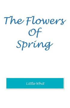 The Flowers Of Spring - 9781490777894