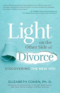 Light On The Other Side Of Divorce: Discovering The New You (Life After Divorce, Divorce Book For Women) Light On The Other Side Of Divorce: Discovering The New You (Life After Divorce, Divorce Book For Women)