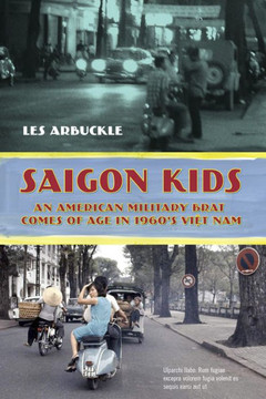 Saigon Kids: An American Military Brat Comes Of Age In 1960's Vietnam
