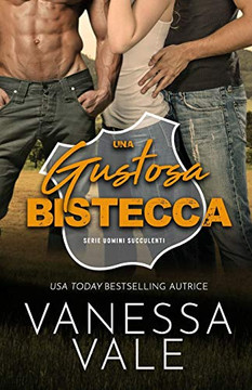 Una Gustosa Bistecca: Edizione A Grandi Caratteri (Serie Uomini Succulenti) (Italian Edition)