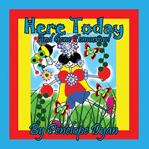 Here Today And Gone Tomorrow! Here Today And Gone Tomorrow!