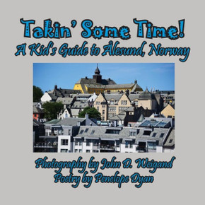Takin' Some Time! A Kid's Guide To alesund, Norway