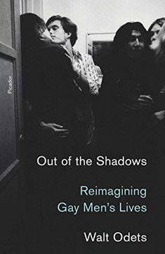 Out of the Shadows: Reimagining Gay Men's Lives Out of the Shadows: Reimagining Gay Men's Lives