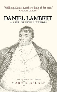 Daniel Lambert: A Life in Five Sittings