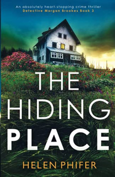 The Hiding Place: An Absolutely Heart-Stopping Crime Thriller (Detective Morgan Brookes) - 9781800196018