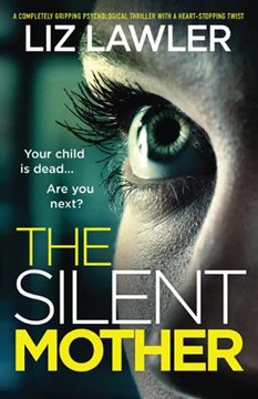 The Silent Mother: A Completely Gripping Psychological Thriller With A Heart-Stopping Twist