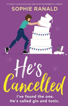 He's Cancelled: A Totally Laugh-Out-Loud And Uplifting Romantic Comedy - 9781800196537