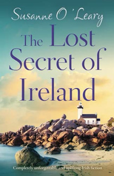 The Lost Secret Of Ireland: Completely Unforgettable And Uplifting Irish Fiction (Starlight Cottages)