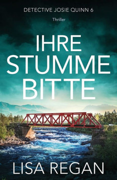 Ihre Stumme Bitte: Thriller (Detective Josie Quinn) (German Edition) Ihre Stumme Bitte: Thriller (Detective Josie Quinn) (German Edition)