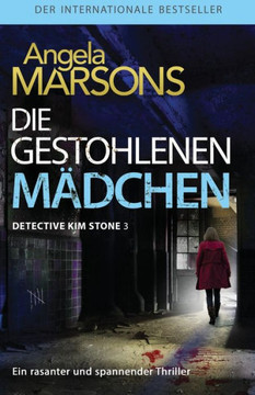Die Gestohlenen M?dchen: Ein Rasanter Und Spannender Thriller (Detective Kim Stone Crime Thriller Series) (German Edition)