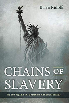 Chains of Slavery: The End Began at the Beginning With an Institution