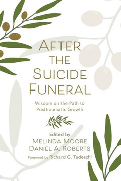 After the Suicide Funeral: Wisdom on the Path to Posttraumatic Growth