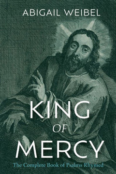 King Of Mercy: The Complete Book Of Psalms Rhymed King Of Mercy: The Complete Book Of Psalms Rhymed