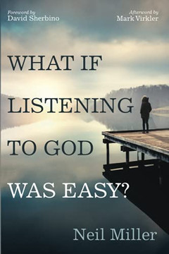 What If Listening To God Was Easy?: Drawing Near To Jesus By Hearing His Voice