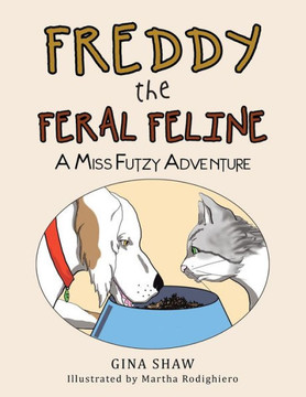Freddy, The Feral Feline: A Miss Futzy Adventure Freddy, The Feral Feline: A Miss Futzy Adventure
