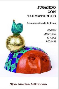 Jugando con taumaturgos: Los secretos de la loma (Spanish Edition)