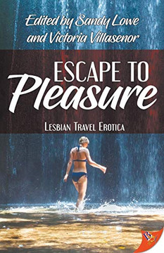 Escape To Pleasure: Lesbian Travel Erotica