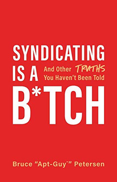 Syndicating Is a B*tch: And Other Truths You Haven't Been Told