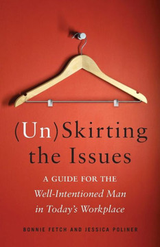(Un)Skirting The Issues: A Guide For The Well-Intentioned Man In Today's Workplace