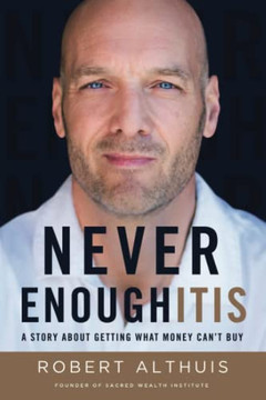 Never Enoughitis: A Story About Getting What Money Can?T Buy