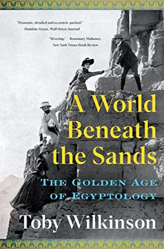 A World Beneath The Sands : The Golden Age Of Egyptology