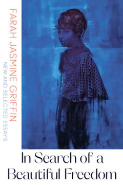 In Search Of A Beautiful Freedom: New And Selected Essays