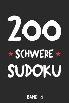 200 Schwere Sudoku Band 4: Puzzle Rätsel Heft, 9x9, 2 Rätsel pro Seite (German Edition)
