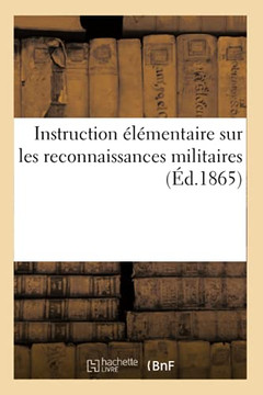 Instruction ????L????Mentaire Sur Les Reconnaissances Militaires: ???? L'Usage Des Officiers Charg????S Accidentellement De Ce Genre De Travail (Sciences Sociales) (French Edition)