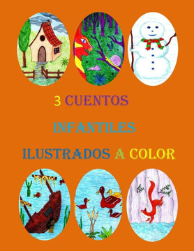 3 Cuentos infantiles ilustrados a color (Spanish Edition) 3 Cuentos infantiles ilustrados a color (Spanish Edition)