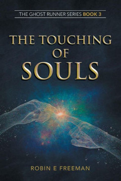 The Touching Of Souls : The Ghost Runner Series Book 3 - 9781796003062