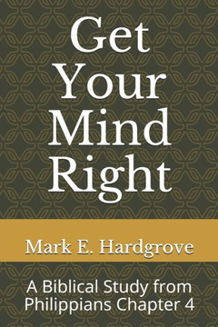 Get Your Mind Right: A Biblical Study from Philippians Chapter 4