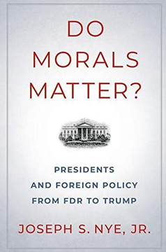 Do Morals Matter?: Presidents And Foreign Policy From Fdr To Trump - Paperback