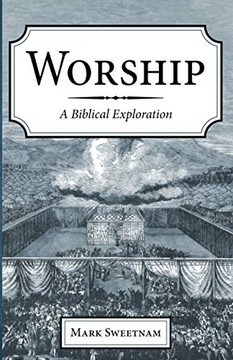 Worship : A Biblical Exploration