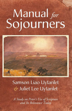 Manual For Sojourners: A Study On Peter's Use Of Scripture And Its Relevance Today