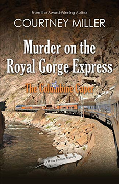 Murder on the Royal Gorge Express, A Columbine Caper - 9781949742060 Murder on the Royal Gorge Express, A Columbine Caper - 9781949742060