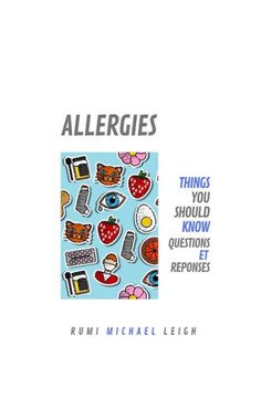 Allergies: Things You Should Know (Questions et Réponses) (French Edition)
