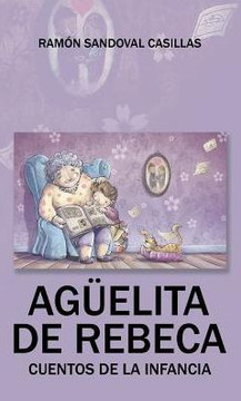 AgUelita De Rebeca: Cuentos De La Infancia (Spanish Edition)