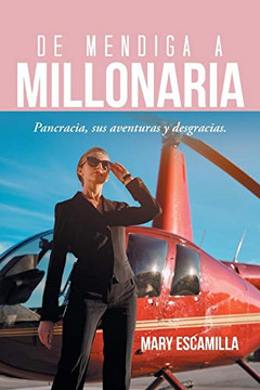 De Mendiga A Millonaria: Pancracia, Sus Aventuras Y Desgracias. (Spanish Edition)