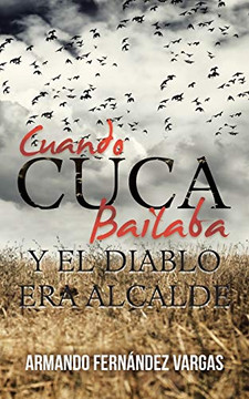 Cuando Cuca bailaba y el Diablo era alcalde (Spanish Edition)