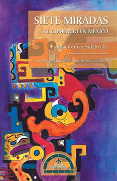 Siete Miradas Al Comercio En M?xico: Fundaci?n Guendabi'Chi' (Spanish Edition)