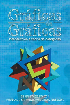 Graficas De Graficas: Introduccion A Teoria De Categorias (Spanish Edition)